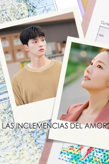 Las inclemencias del amor  Serie sobre el trabajo y el romance de las personas que trabajan en el servicio de pronóstico del tiempo. Jin Ha Kyung es una persona inteligente con una personalidad fría y sensible. Por otro lado Lee Shi Woo es un tipo que puede parecer torpe y tonto pero que tiene un coeficiente intelectual de 150 y se toma en serio su trabajo en el servicio.